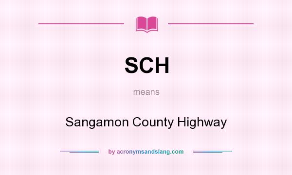 What does SCH mean? It stands for Sangamon County Highway