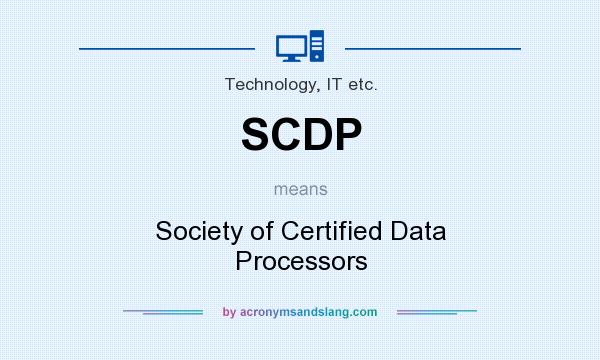 What does SCDP mean? It stands for Society of Certified Data Processors