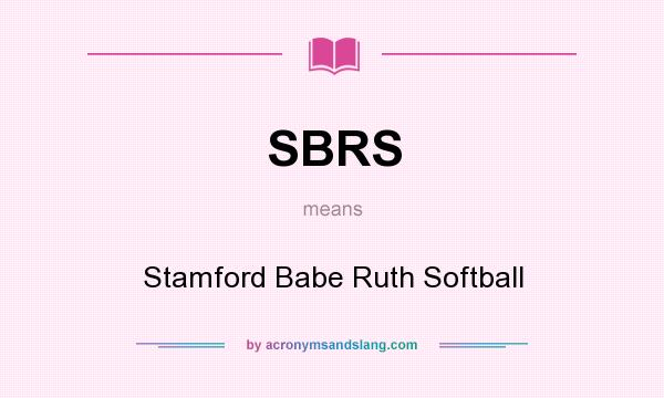 What does SBRS mean? It stands for Stamford Babe Ruth Softball
