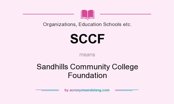 What does SCCF mean? It stands for Sandhills Community College Foundation