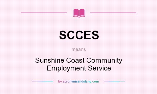 What does SCCES mean? It stands for Sunshine Coast Community Employment Service