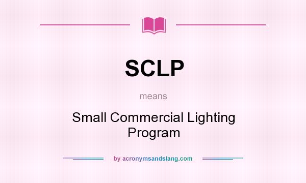 What does SCLP mean? It stands for Small Commercial Lighting Program