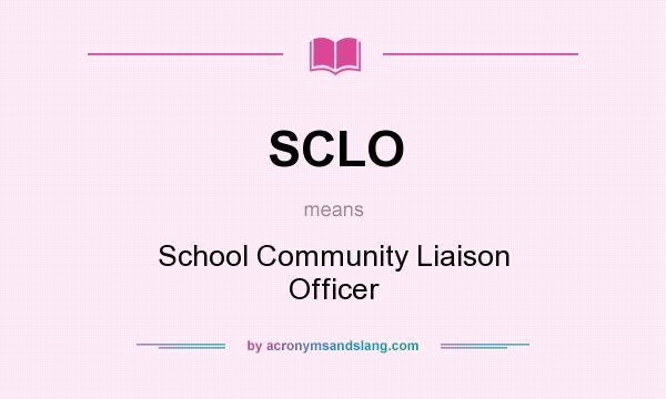 What does SCLO mean? It stands for School Community Liaison Officer