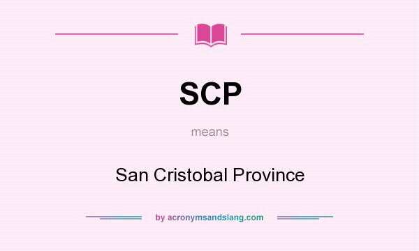 What does SCP mean? It stands for San Cristobal Province