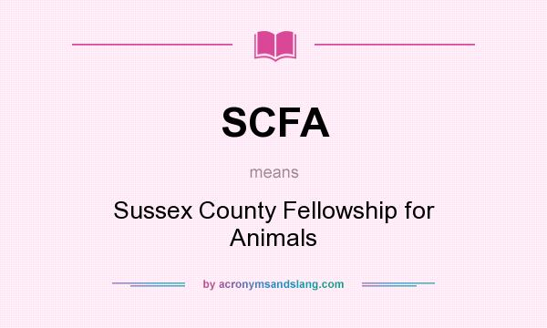 What does SCFA mean? It stands for Sussex County Fellowship for Animals
