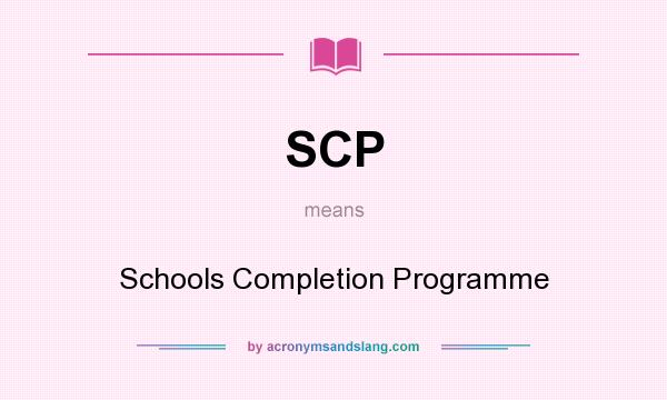 What does SCP mean? It stands for Schools Completion Programme