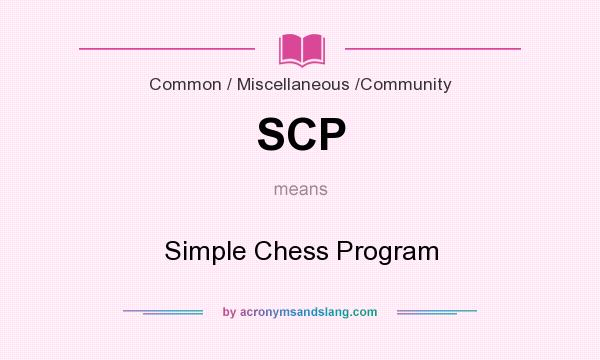 What does SCP mean? It stands for Simple Chess Program