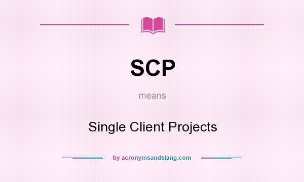 What does SCP mean? It stands for Single Client Projects