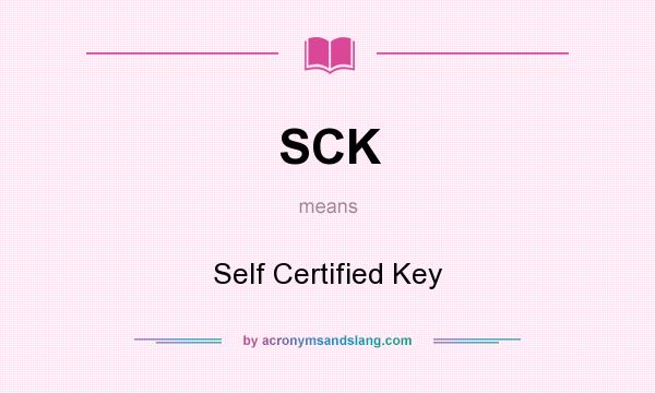 What does SCK mean? It stands for Self Certified Key