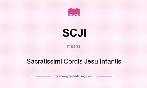 What does SCJI mean? It stands for Sacratissimi Cordis Jesu Infantis