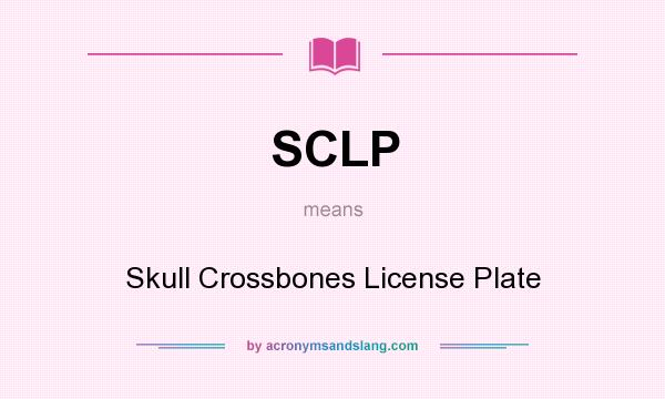 What does SCLP mean? It stands for Skull Crossbones License Plate
