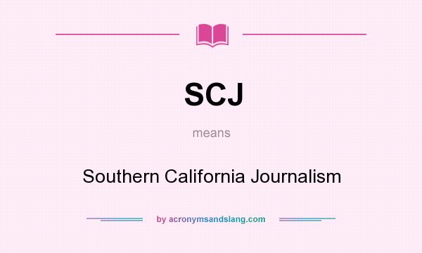 What does SCJ mean? It stands for Southern California Journalism