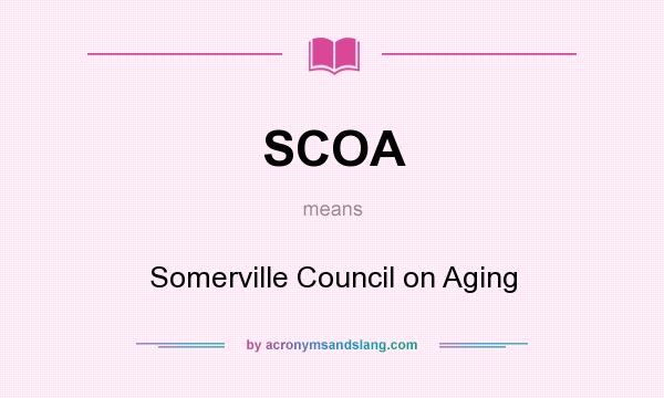 What does SCOA mean? It stands for Somerville Council on Aging