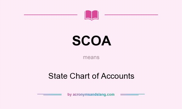 What does SCOA mean? It stands for State Chart of Accounts