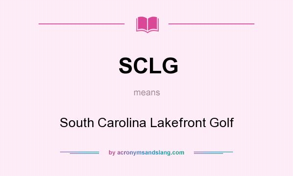 What does SCLG mean? It stands for South Carolina Lakefront Golf