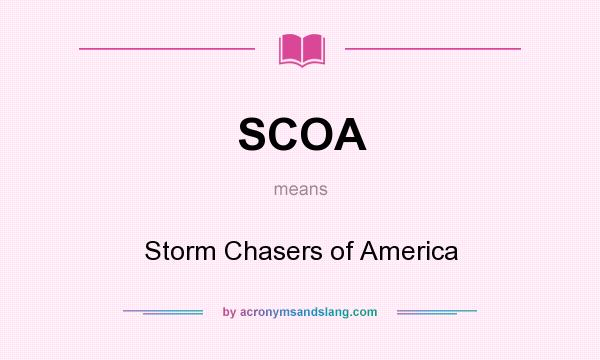 What does SCOA mean? It stands for Storm Chasers of America