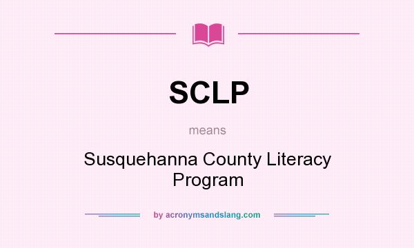 What does SCLP mean? It stands for Susquehanna County Literacy Program