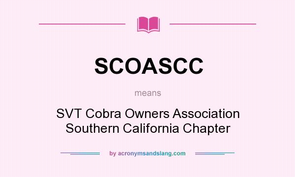 What does SCOASCC mean? It stands for SVT Cobra Owners Association Southern California Chapter