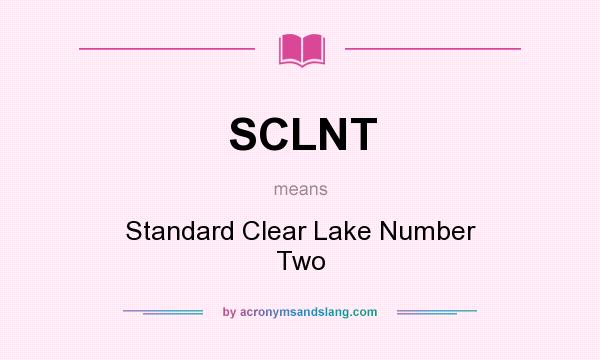 What does SCLNT mean? It stands for Standard Clear Lake Number Two