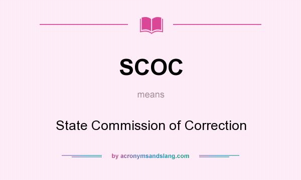 What does SCOC mean? It stands for State Commission of Correction
