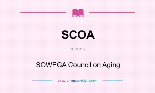 What does SCOA mean? It stands for SOWEGA Council on Aging