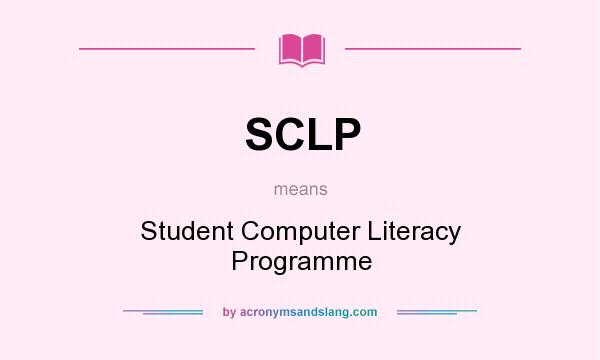What does SCLP mean? It stands for Student Computer Literacy Programme