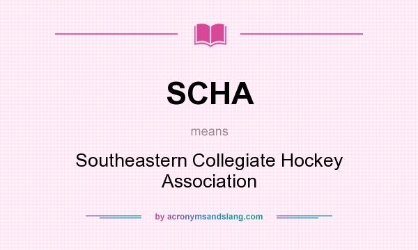 What does SCHA mean? It stands for Southeastern Collegiate Hockey Association