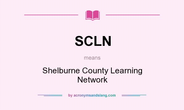 What does SCLN mean? It stands for Shelburne County Learning Network