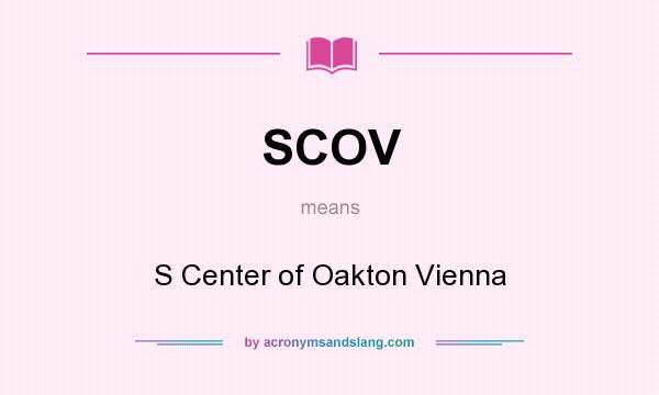 What does SCOV mean? It stands for S Center of Oakton Vienna