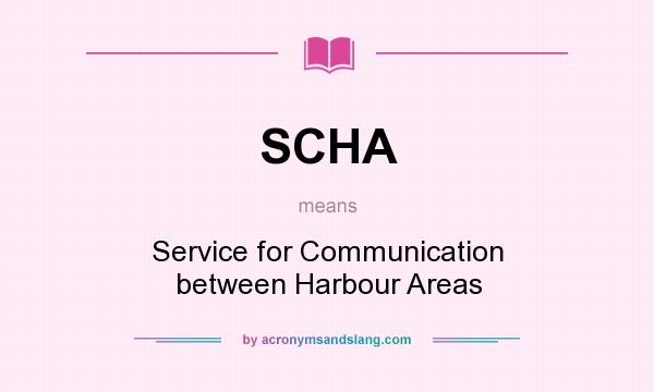 What does SCHA mean? It stands for Service for Communication between Harbour Areas