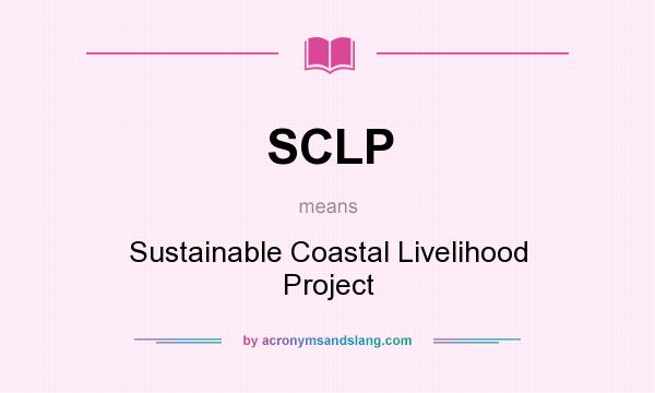 What does SCLP mean? It stands for Sustainable Coastal Livelihood Project
