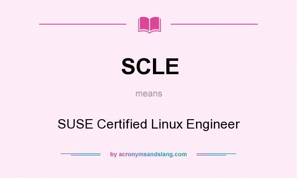 What does SCLE mean? It stands for SUSE Certified Linux Engineer
