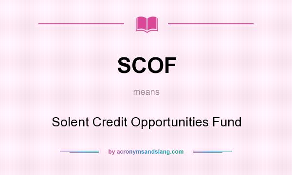 What does SCOF mean? It stands for Solent Credit Opportunities Fund