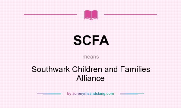 What does SCFA mean? It stands for Southwark Children and Families Alliance