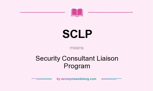 What does SCLP mean? It stands for Security Consultant Liaison Program