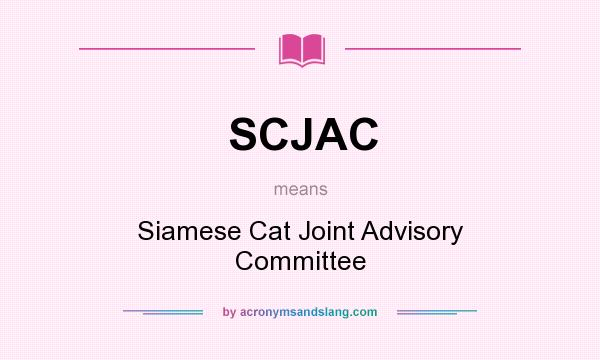 What does SCJAC mean? It stands for Siamese Cat Joint Advisory Committee