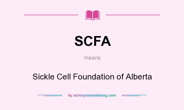 What does SCFA mean? It stands for Sickle Cell Foundation of Alberta