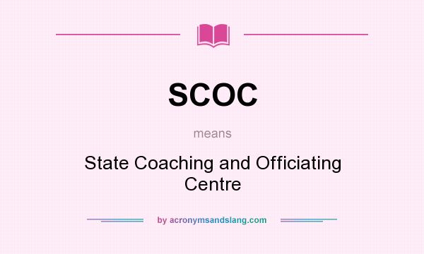 What does SCOC mean? It stands for State Coaching and Officiating Centre