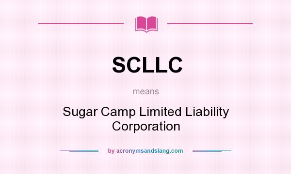 What does SCLLC mean? It stands for Sugar Camp Limited Liability Corporation
