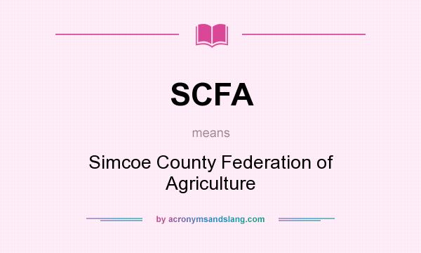 What does SCFA mean? It stands for Simcoe County Federation of Agriculture