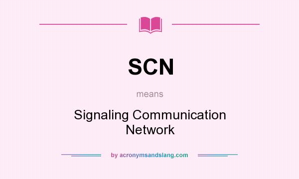 What does SCN mean? It stands for Signaling Communication Network