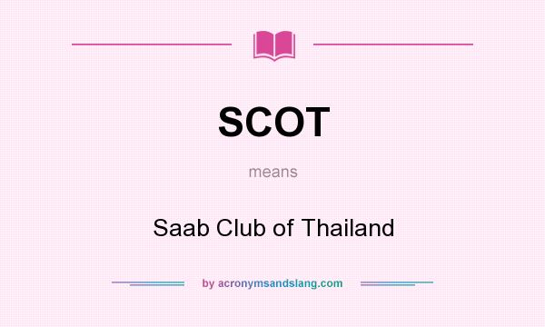 What does SCOT mean? It stands for Saab Club of Thailand