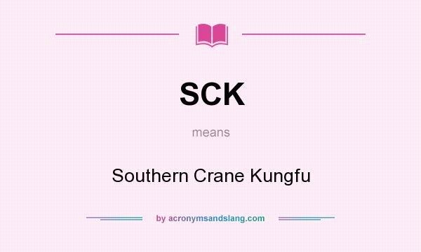 What does SCK mean? It stands for Southern Crane Kungfu