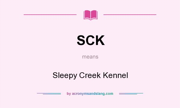 What does SCK mean? It stands for Sleepy Creek Kennel