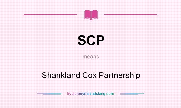 What does SCP mean? It stands for Shankland Cox Partnership