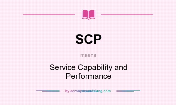 What does SCP mean? It stands for Service Capability and Performance