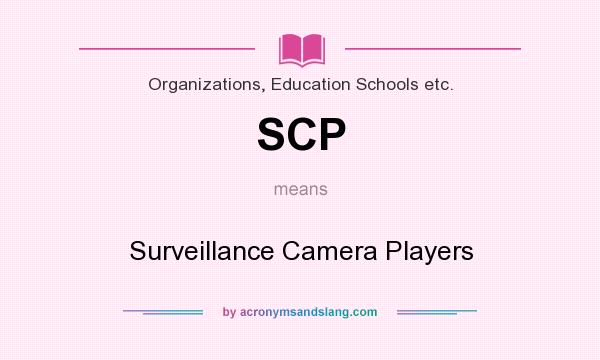 What does SCP mean? It stands for Surveillance Camera Players