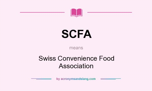 What does SCFA mean? It stands for Swiss Convenience Food Association