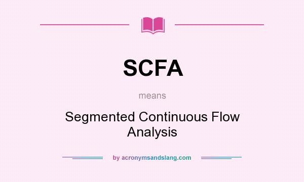 What does SCFA mean? It stands for Segmented Continuous Flow Analysis