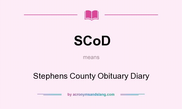 What does SCoD mean? It stands for Stephens County Obituary Diary